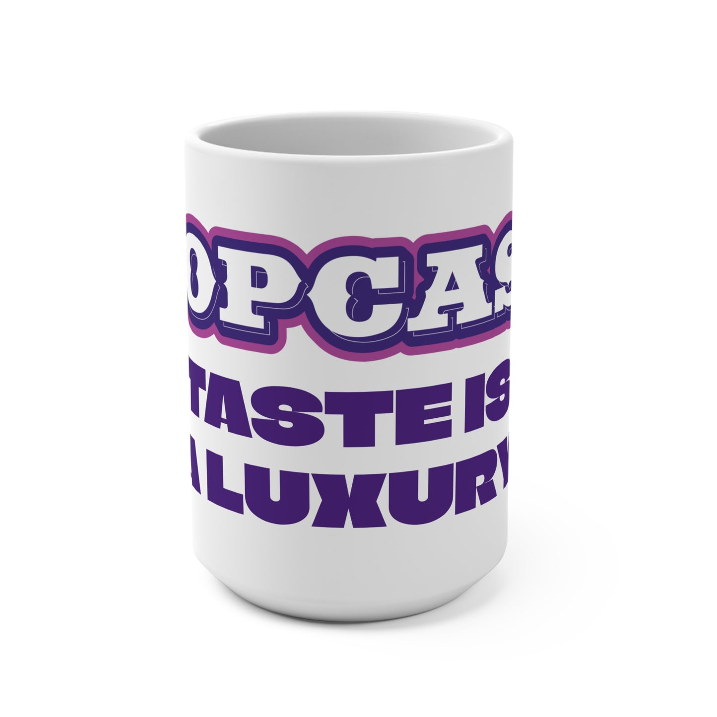 POPCAST TASTE IS A LUXURY 15OZ white ceramic mug ADDISON