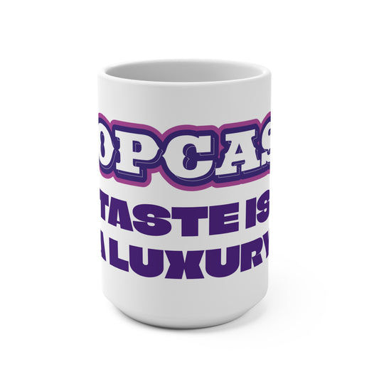 POPCAST TASTE IS A LUXURY 15OZ white ceramic mug ADDISON